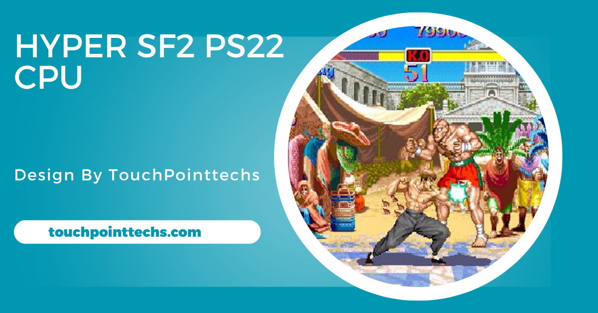 Hyper Sf2 Ps22 Cpu